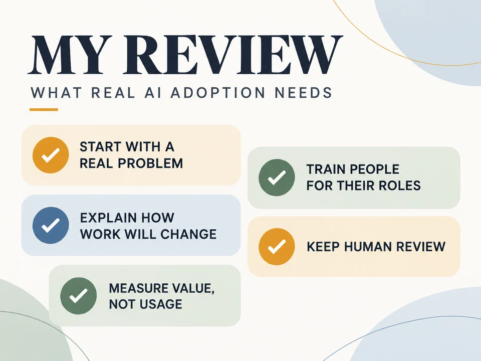 My review checklist: start with a real problem, train people for their roles, explain how work will change, keep human review, and measure value rather than usage